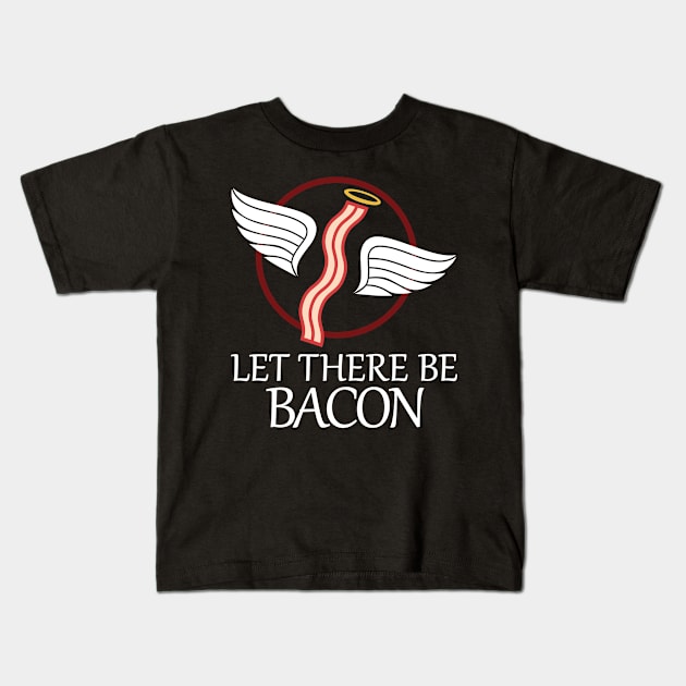 Let There Be Bacon T-Shirt Kids T-Shirt by Kenjisystems